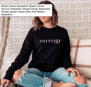 Cancer Survivor Sweatshirt, Breast Cancer Survivor, Cancer Awareness Sweater, Cancer Survivor Sweatshirt, Survivor TShirt, Warrior Survivor